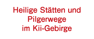 Heilige Stätten und Pilgerwege im Kii-Gebirge