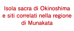 Isola sacra di Okinoshima e siti correlati nella regione di Munakata