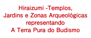 Hiraizumi -Templos, Jardins e Zonas Arqueológicas representando A Terra Pura do Budismo