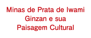 Minas de Prata de Iwami Ginzan e sua Paisagem Cultural